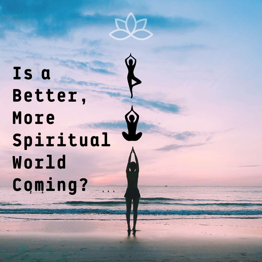 Spiritual world coming